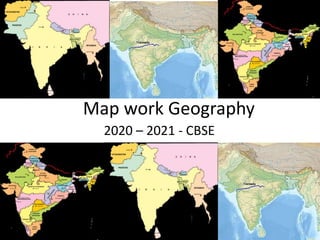 Map work Geography
2020 – 2021 - CBSE
 