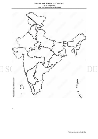 THE SOCIAL SCIENCE ACADEMY
List of Map Items
Term II (Class X- Social Science)
Twitter.com/raviraj_like
s
 