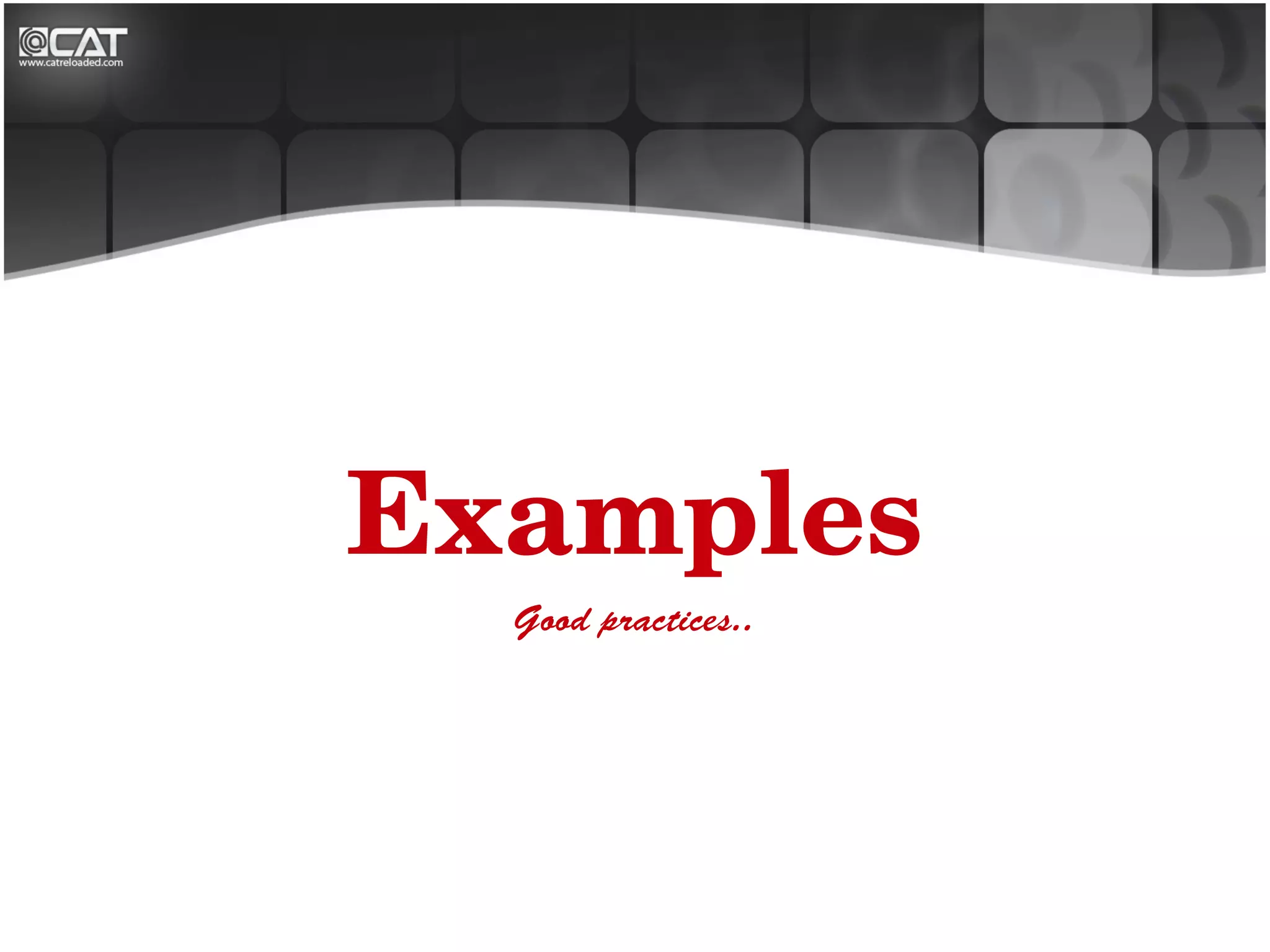 Examples
  Good practices..
 