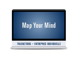 Map Your Mind

TRADUCTIONS • ENTREPRISE INDIVIDUELLE
 