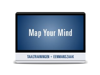 Map Your Mind

TAALTRAININGEN • EENMANSZAAK
 