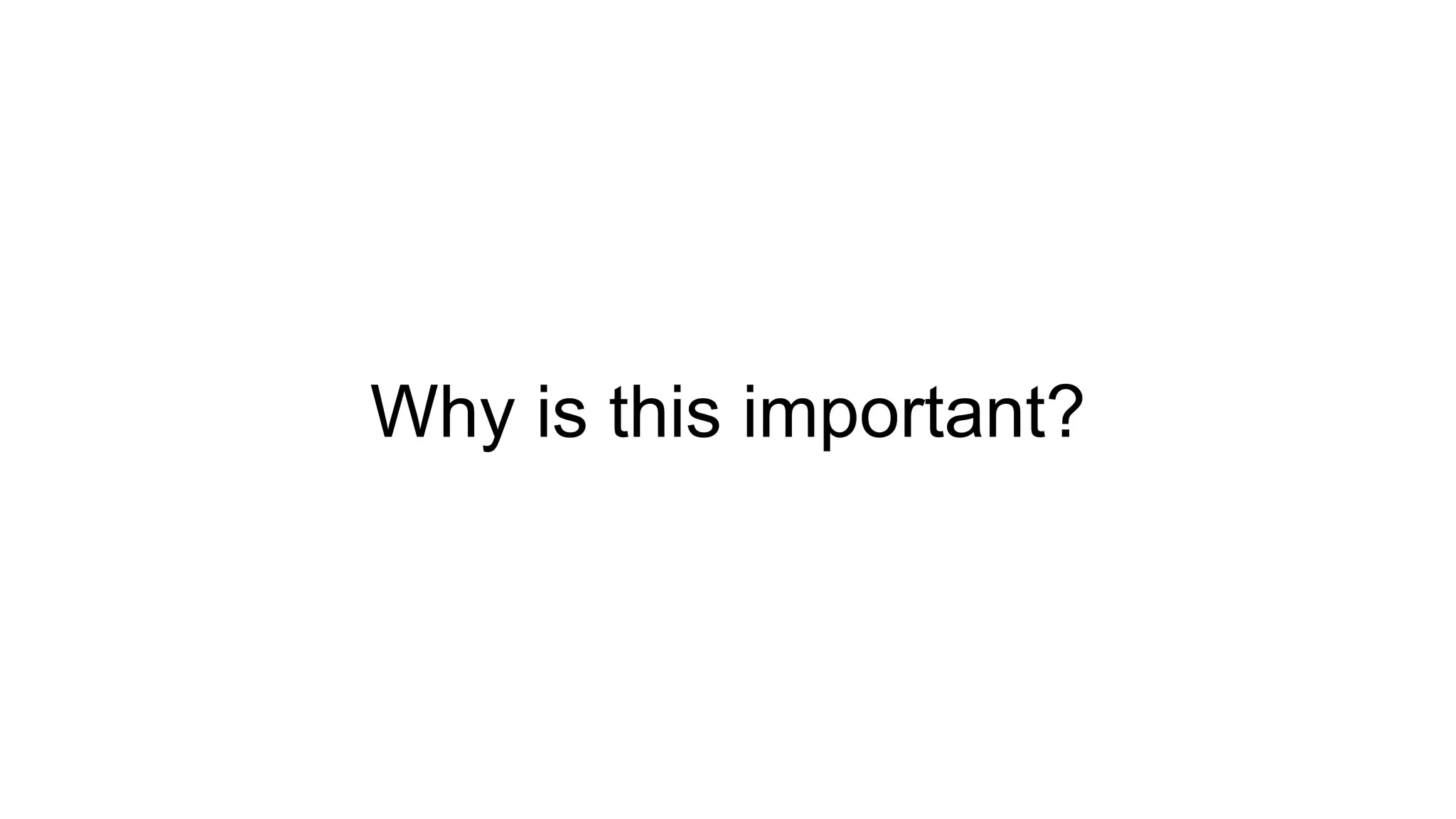 Why is this important?
 