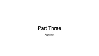 Part Three
Application
 