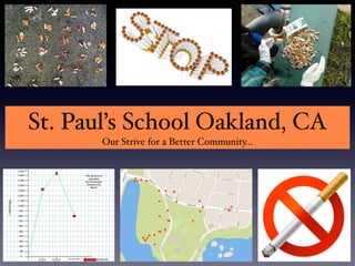 St. Paul’s School Oakland, CA!
Our Strive for a Better Community…
 