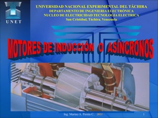 U N E T
Ing. Marino A. Pernía C. 2013
UNIVERSIDAD NACIONAL EXPERIMENTAL DEL TÁCHIRA
DEPARTAMENTO DE INGENIERIA ELECTRÓNICA
NUCLEO DE ELECTRICIDAD TECNOLOGIA ELECTRICA
San Cristóbal, Táchira. Venezuela
1
 