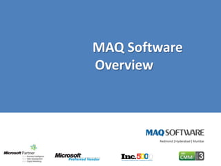       MAQ Software 		Overview 
