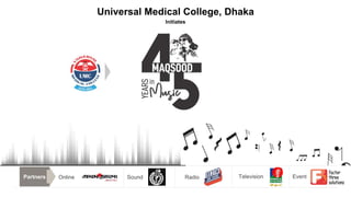 Event
Television
Online Radio
Partners
Universal Medical College, Dhaka
Initiates
Sound
 