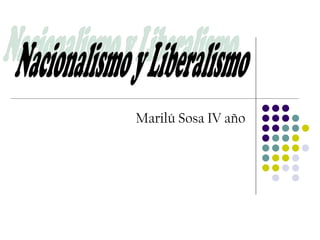Marilú Sosa IV año Nacionalismo y Liberalismo 