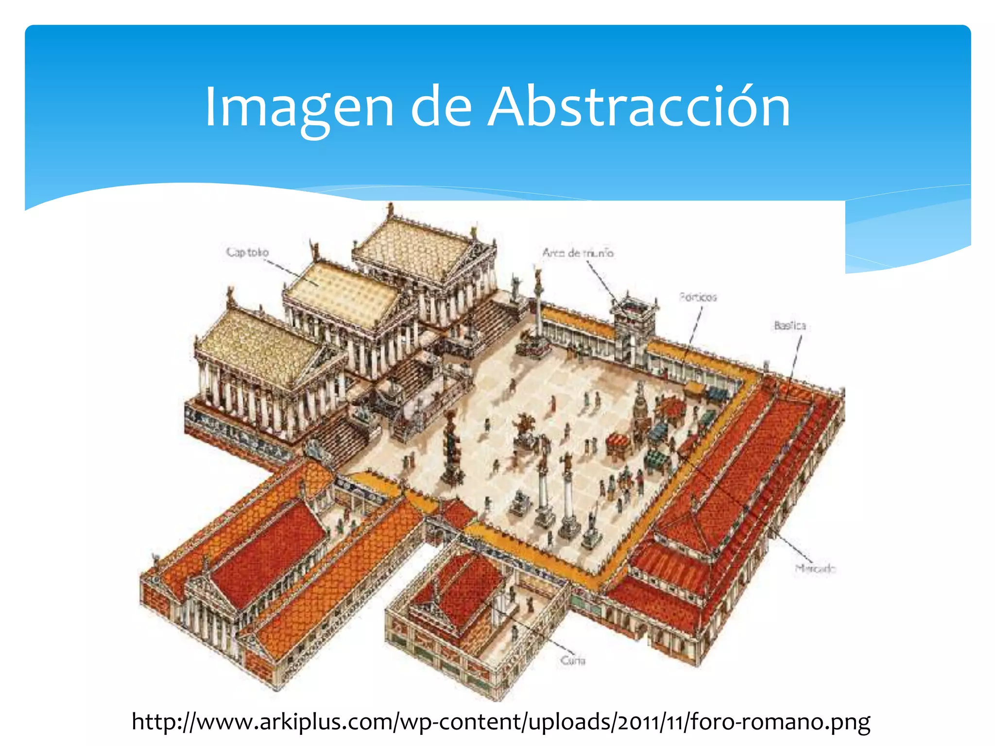 Imagen de Abstracción
http://www.arkiplus.com/wp-content/uploads/2011/11/foro-romano.png
 