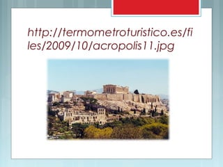 http://termometroturistico.es/fi
les/2009/10/acropolis11.jpg
 