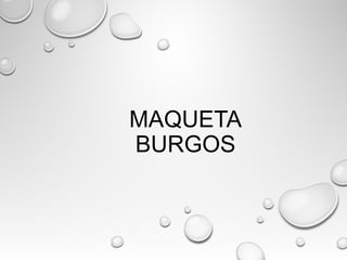 MAQUETA
BURGOS
 