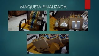 MAQUETA FINALIZADA
 