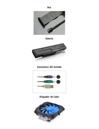 Bus
Batería
Conectores del teclado
Disipador de Calor
