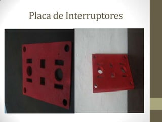 Placa de Interruptores
 