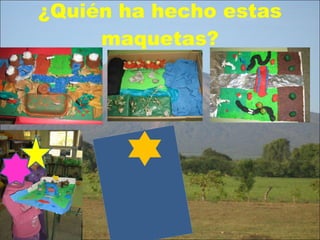 ¿Quién ha hecho estas maquetas? 