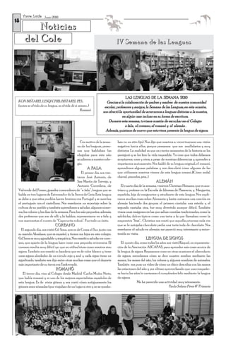 T o r r e L u c í a Junio 2010
18
           Noticias
       del Cole                                                                IV Semana de las Lenguas




                                                                                      LAS LENGUAS DE LA SEMANA 2010
 KON BISTAREL LESQI CHIB, BISTAREL PES...                              Gracias a la colaboración de padres y madres de nuestra comunidad
 (quien se olvida de su lengua, se olvida de si mismo...)             escolar, profesores y amigos, la Semana de las Lenguas, en esta ocasión,
                                                 Romanó              nos ofreció la oportunidad de acercarnos a lenguas distintas a la nuestra,
                                                                                   en algún caso incluso en su forma de escritura.
                                                                         Durante esta semana, tuvimos ocasión de escuchar en el Colegio
                                                                                     a fala, el coreano, el romanó y el alemán .
                                                                       Además, quisimos de nuevo que estuviera presente la lengua de signos.

                                                  Con motivo de la sema-       ban en un sitio fijo). Nos dijo que nosotros a veces tenemos una visión
                                                na de las lenguas, perso-      negativa hacia ellos, porque pensamos que son analfabetos y muy
                                                nas que hablaban las           distintos. La realidad es que en ciertos momentos de la historia se les
                                                elegidas para este año         persiguió y se les hizo la vida imposible. Yo creo que todos debemos
                                                acudieron a nuestro cole-      aceptarnos, unos y otros, a pesar de nuestras diferencias y aprender a
                                                gio.                           respetarnos mutuamente. Nos habló de su lengua original, el romanó,
                                                        A FALA                 aprendimos algunas palabras y nos descubrió cómo algunas de las
                                                    El primer día, nos visi-   que utilizamos nosotros vienen de esta lengua romaní..(¡Cómo mola!,
                                                 taron José Antonio, de        chaval, pinrreles, jeta...)
                                                 San Martín de Trevejo, y                                   ALEMÁN
                                                 Antonio Corredera, de            El cuarto día de la semana, vinieron Christian Hömann, que es aus-
 Valverde del Fresno, grandes conocedores de “a fala”, lengua que se           tríaco y profesor en la Escuela de Idiomas de Plasencia, y Margarita,
 habla en tres lugares de Extremadur de la Sierra de Gata. Esta lengua         española, hija de emigrantes y estudiante de esta lengua. Nos expli-
 se debe a que estos pueblos hacen frontera con Portugal y se mezclan          caron muchas cosas sobre Alemania y hasta cantamos una canción en
 el portugués con el castellano. Nos enseñaron un reportaje sobre la           alemán haciendo dos grupos; el primero cantaba una estrofa y el
 cultura de su pueblo y también aprendimos a saludar, algunos núme-            segundo cantaba otra, fue muy divertido aunque difícil. También
 ros, los colores y los días de la semana. Para los más pequeños, además,      vimos unas imágenes en las que salían comidas tradicionales, como la
 dos profesoras que son de allí y la hablan, representaron en a fala y         salchicha, dulces típicos como una tarta a la que llamaban como la
 con marionetas el cuento de “Caperucita colorá”. Fue todo un éxito.           emperatriz "Sissi"... Christian nos contó que aquella princesa cada vez
                                COREANO                                        que se le antojaba chocolate pedía una tarta toda de chocolate. Nos
   El segundo día, nos visitó Gil Soon, que es de Corea el Sur, junto con      enseñaron el saludo en alemán; me pareció muy interesante y entre-
 su marido Abraham, que es español, y tienen sus hijos en este colegio.        tenida su visita.
 Gil Soon es muy agradable y simpática. Nos enseñó a saludar en core-                               LENGUA DE SIGNOS
 ano, que aparte de la lengua hace como una pequeña reverencia. El                El quinto día, como todos los años nos visitó Raquel, en representa-
 coreano resulta muy difícil ya que no utiliza letras como nosotros sino       ción de la Asociación ASCAPAS, para aprender más cosas acerca de
 signos. También nos enseñó su bandera que es de color blanco y tiene          la lengua de signos. Repasamos como en otras ocasiones el abecedario
 unos signos alrededor de un círculo rojo y azul y cada signo tiene un         de signos, recordamos cómo se dice nuestro nombre mediante las
 significado, también nos dijo entre otras muchas cosas que el deporte         manos, los meses del año, los colores y algunos nombres de animales.
 más importante de su tierra era Taekwondo.                                    También nos puso un vídeo de cómo un chico describía con las manos
                                 ROMANÓ                                        las estaciones del año y por último aprovechando que una compañe-
    El tercer día, vino al Colegio desde Madrid Carlos Muñoz Nieto,            ra hacía los años le cantamos el cumpleaños feliz mediante la lengua
 que habla romanó y es uno de los mejores especialistas españoles de           de signos.
 esta lengua. Es de etnia gitana y nos contó cómo antiguamente los                            Me ha parecido una actividad muy interesante.
 gitanos eran nómadas (que viajaban de un lugar a otro y no se queda-                                                 Paula Solana Pérez 6º Primaria
 