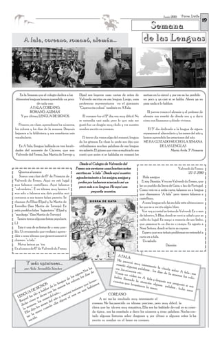 Torre Lucía
                                                                                                                                                       19
                                                                                                                        Junio 2010


                                                                                                         Semana
      A fala, coreano, romanó, alemán...                                                                de las Lenguas




   En la Semana que el colegio dedica a las       Eljas) nos leyeron unas cartas de niños de            metían en la cárcel y por eso se ha perdido
diferentes lenguas hemos aprendido un poco        Valverde escritas en esa lengua. Luego, unas          un poco y ya casi ni se habla. Ahora ya no
                de cada una:                      profesoras representaron en el gimnasio               pasa nada si lo hablan.
           A FALA, COREANO,                       “Caperucita colorá” también en A Fala.
           ROMANÓ, ALEMÁN                                                                                  El jueves vimos el alemán y el profesor de
    Y por último, LENGUA DE SIGNOS.                  El coreano fue el 2º día, era muy difícil. No      alemán nos enseñó de dónde era y a decir
                                                  se entendía casi nada pero lo que más me              cómo nos llamamos y dónde vivimos.
   Primero, en clase, aprendimos los números,     gustó fue un dragón muy chulo y ver nuestro
los colores y los días de la semana. Después      nombre escrito en coreano.                               El 5º día dedicado a la lengua de signos,
bajamos a la biblioteca y nos enseñaron más                                                             repasamos el abecedario y los meses del año y
vocabulario.                                         El tercer día vimos algo del romanó, lengua        hemos aprendido las estaciones del año.
                                                  de los gitanos. En clase la profe nos dijo que        ME HA GUSTADO MUCHO LA SEMANA
  En A Fala, (lengua hablada en tres locali-      utilizábamos muchas palabras de esa lengua                        DE LAS LENGUAS
dades del noroeste de Cáceres, que son:           sin saberlo. El gitano que vino a explicarlo nos                          Marta Ávila 3º Primaria
Valverde del Fresno, San Martín de Trevejo y      contó que antes si se hablaba en romanó les

                                                   Desde el Colegio de Valverde del
                                                Fresno nos enviaron unas bonitas cartas                                              Valverdi du Fresnu
    Querius alumnus:                            escritas en “a fala”. Desde aquí nuestro                                                    22-2-2010
     Somus una clasi de 6º de Primaria de       agradecimiento a los amigos, amigas y                  Hola amigus:
Valverdi du Fresnu. Aqui en esti lugal            profes por habernos acercado así un                 Ei soy Damián. Vivu en Valverdi du Fresnu, que
nun falamus castellanu. Aqui falamus                                                                 he un pueblu da Serra de Gata, u lau de Portugal.
                                                   poco más a su lengua. He aquí una
“valverdeiru”. É un idioma muy boninu. I                                                             Comu veis en a miña carta, falamus un a lengua
nun solu u falamus nos, dois pueblus mui
                                                           pequeña muestra.
                                                                                                     que chamamus “A fala” pero tamen falamus u
cercanus a nos tamen falan pareciu. Se                                                               castellanu.
chaman As Elhas (Eljas) y Sa Martin de                                                                 A nosa lengua solu ha siu fala estis ultimus anus
Trevelhu (San Martín de Trevejo). En                                                                 he que se a escritu algún libro.
estis pueblus falan “lagarteiru” (Eljas) y                                                             Vus voy a contal as festas de Valverdi. En u mes
“manhegu” (San Martín de Trevejo).                                                                   de febreiru, S. Blas, dondi se corri a cabalu pur as
  Tamen temus algunas festas popularis.                                                              callis du lugal. En mayu a romería de san Isidro,
(…)                                                                                                  que pasamus to un dia en u campu. En agostu a
    Esta é una de as festas de u nosu pue-                                                           Nosa Señora, dondi se facin as capeas.
blu. Us recomendu que venhais i apren-                                                                 Esperu que nun teñais problemas en entendel a
dáis u nosu idioma que genericamenti é                                                               carta en a fala.
chamau “a fala”.                                                                                       Un saludu
    Mutus beixus pa´tos.                                                                                                   Damián
Us alumnus de 6º de Valverdi du Fresnu

                                                                                 A FALA
                                                                                Me par
        Y más opiniones...                                                                 eció mu
                                                                                enseñó             y
                                                                                          algunas interesante la
                                                                                                   pa               cha
       por Aída Serradilla Sánchez                          s ha               res , los n
                                                                                           úmeros labras , los día rla sobre A fa
                                                      s . No s de                                 etc .             s de la
                                                  gno       a                 Vimos u
                                                                                          n vídeo                           semana la ; nos
                                              s si los dí                     había l              e                                 los colo
                                          e lo res,                                     lamado n A fala y des                                 -
                                       ad       o                 n-                             la aten           pués no
                                    ngu los col
                                   e :                        leva os
                                                                             cuantos
                                                                                        que lev          ció               sp
                         OS   la l     s                   ue     m                             antaron n alguna pal reguntó si nos
                    GN lar de s mano
                   I b                              os q había
                                                   m e                                                   la mano          abra , h
                ES           la                 nía u                                                            .                 ubo un
                                                                                                                                          os
          A D o a ha n con ño.... otros te s en q
      GU id             ce   la       os       e                             COREANO
  LEN uel ha se di eses de ño y n a el m                              A mí me ha resultado muy interesante el
                o                      r
   Raq o cóm , los m s del a a dije
                                l                               coreano. Me ha parecido un idioma precioso , pero muy difícil, la
    dich mana s mese do el
        se jo lo cuan
     la di                                                      chica que ha ido era muy simpática.. Ella nos ha hablado de cuál es su comi-
                    n o
       Ella la ma                                               da típica , nos ha enseñado a decir los números y otras palabras . Nos ha con-
        tar do.                                                 tado algunas historias sobre dragones y por último a algunos niños le ha
          n aci                                                 escrito su nombre en el brazo en coreano.
 