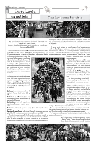 Torre Lucía
22
                      Junio 2010


           Torre Lucía
         es noticia                                                        Torre Lucía visita Barcelona




                                                                            nos dirigimos al lugar que más queríamos ver: la Sagrada Familia, una
     El 17 de marzo fuimos a Barcelona, una experiencia inolvidable que,    obra impresionante diseñada por Antoni Gaudí. Esa noche cenamos en
                       cómo no, os la vamos a contar.                       un McDonals.
     Fuimos a Barcelona debido a que nuestro periódico fue elegido para
                          los premios Lobo 2009.                                 El viernes por la mañana nos trasladamos en Metro hasta el parque
                                                                             Güell, en el que hay una salamandra hecha con mosaicos igual que los
  El miércoles por la mañana a las 8:00 salimos de Plasencia en tren hasta monumentos que lo forman; en la parte superior había puestos y estatuas
Atocha (Madrid). Allí cogimos el AVE hasta Barcelona, llegamos a las humanas. Volvimos a la Residencia para que Javier, el director y algunos
17:00 aproximadamente y cogimos el Metro hasta la Residencia donde alumnos presentaran nuestro periódico escolar, “Torre Lucía”. Luego
nos alojamos durante nuestra visita. Nos                                                                    comimos y nos dieron tiempo libre para
repartieron las llaves y nos acomodamos                                                                     descansar y jugar.
en las habitaciones. Por la tarde, fuimos al                                                                    Más tarde, cogimos un autobús y nos
Puerto de Barcelona y vimos la estatua                                                                      dirigimos hacia el Museo de la Ciencia de
de Cristóbal Colón, señalando hacia a                                                                       Cosmocaixa, en el que sobre todo estuvi-
América, después nos dieron tiempo libre                                                                    mos aprendiendo con unos aparatos
para comprar en un centro comercial.                                                                        interactivos, y nos dejaron 2 horas para
Cuando llegamos a la Residencia estába-                                                                     explorarlo todo.
mos muy cansados pero teníamos ganas                                                                          Al salir, sobre la 20:00 llegamos al cen-
de disfrutar.                                                                                               tro comercial del Puerto en el que nos
                                                                                                            dejaron comprar los regalos de última
  Al día siguiente por la mañana fuimos a                                                                   hora.
visitar las zonas más importantes de                                                                             Por la noche cenamos en un Pans &
Barcelona acompañados por Amparo: la                                                                        Company. Al llegar a la Residencia está-
Pedrera o Casa Milà, la Boquería, las                                                                       bamos agotados y nos fuimos a la cama.
Ramblas, el Palau de la Música, el Liceo y
la iglesia de Santa Eulalia (actualmente                                                                      El sábado estábamos tristes pero a la vez
la Catedral).                                                                                               muy nerviosos; ya había llegado el día,
                                                                                                            nos íbamos y también nos faltaba la
-La Pedrera es un edificio diseñado por el                                                                  entrega de premios, ¿ganaríamos algo? A
arquitecto Antoni Gaudí entre 1905 y                                                                        las 10:00 estuvimos en una mesa redonda
1910.                                                                                                       para explicar qué habíamos aprendido en
-El Mercado de la Boquería tiene una                                                                        el taller de prensa y la experiencia que
selección muy variada de productos, es el                                                                   habíamos tenido. Nos dejaron jugar un
más visitado del mundo.                                                                                     rato. A las 13:00 empezó la entrega de
-Las Ramblas, es una calle larga donde                                                                      premios, aunque no recibiéramos nada no
hay estatuas humanas y puestos de ani-                                                                      nos importó porque el mayor regalo fue
males.                                                                       un viaje a Barcelona que nunca olvidaremos.
-El Liceo fue un teatro de ópera que hoy en día se utiliza para todo tipo       Por desgracia ya era hora de marcharse, nos repartieron unos bocadi-
de música.                                                                   llos, cogimos las maletas y rumbo a Plasencia de nuevo. Cogimos el AVE
-La iglesia de Santa Eulalia (es la actual Catedral), se construyó entre los y en Madrid un autobús que nos llevó directos a nuestro destino.
siglos XIII y XV y su fachada ha sido remodelada en el siglo XIX.               Nos ha gustado mucho, porque ha sido una experiencia divertida, en la
    Después fuimos a comer a la Residencia(arroz, ensalada, pescado y que aprendimos mucho.
yogurt) y nos quedamos jugando un rato. Por la tarde hicimos un taller de                           Por Carmen Gervás Yubero, Paula Báñez Caballo,
prensa en el que elaboramos un artículo sobre uno de los lugares que                                 Lucía Fuentes Vicente, Andrea Durán Sanchéz y
habíamos visitado esa mañana. Cuando acabamos nos cogimos el Metro y                               Elena García Pulido, alumnas de sexto de Primaria.
 