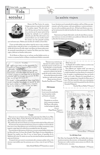 T o r r e L u c í a Junio 2010
6
       Vida
    escolar                                                                               La maleta viajera

                                  Dentro del Plan Lector de nuestro               lo que hicisteis con el contenido de la maleta: cuál fue el libro que más
                             Colegio pusimos en marcha la actividad               os gustó, cuál os hizo pensar, cuál puso palabras a vuestros sentimien-
                             de “la maleta viajera”. Ha sido todo un              tos, con cuál no pudisteis parar de reír... Al final, esta libreta, que reco-
                             éxito. No hay más que leer los comenta-              ge los testimonios de todas las familias de clase, será nuestro libro más
                             rios y escritos que la mayor parte de las            especial.
                             familias ha realizado en el cuaderno
                                                                                      Esperamos que hayáis disfrutado mucho de estos libros y espera-
                             indicado para ello. Han sido tantos y tan
                                                                                  mos continuar con esta actividad y que podáis así disfrutar de verdad
                             enriquecedores que nos resulta imposi-
                                                                                  y descubrir los tesoros que encierran.
                             ble acertar con esta pequeña muestra
que incluimos aquí... Habría para escribir, de verdad, un buen libro.
   Como ya todos sabéis, esta maleta viaja de casa en casa, uniendo a
todos los niños y niñas de la clase, y a sus familias, con un hilo invisible:
el hilo de la lectura. En ella viajan unos libros que hemos selecciona-
do pensando especialmente en vosotros. Son libros para leer, hojear,
jugar y disfrutar en familia, todos juntos.
   En la libreta en blanco que se incluye, muchos habéis escrito un
cuento o un poema, hecho un dibujo o simplemente habéis comentado

                                                                      “Estamos muy contentos por
                                                                                                            ¡Hola chicos/as!
                                                                  descubrir la maleta viajera. Nos
                                                                                                             La llegada de la maleta viajera a nuestra casa
                                                                ha hecho esperar mucho pero por
                                                                                                         ha sido todo un acontecimiento.
                                                                  fin ha llegado a nuestra familia.
                                                                                                            Para Alberto esa “maleta verde” era como un
                                                                    Hemos comprobado que cada
                                                                                                         “cofre del tesoro” que él ha encontrado y enseña
                                                                   semana la maleta se ha ido lle-
                                                                                                         a toda la familia lo que hay dentro, lo comenta, lo
                                                               nando de mucho cariño e ilusión y
                                                                                                         lee, lo enseña e inmediatamente hay que leerlo
                                                                    de muchas historias divertidas
                                                                                                         todo, ver la peli… Después de tranquilizarlo un
                                                                 hechas por cada uno de vosotros.
                                                                                                         poquito, conseguimos ir leyendo los libros poco a
                                                                          Ahora nos toca el turno”.
                                                                                                         poco. Nos han parecido todos muy interesantes,
                                                               Familia Pozas Recuero 1º Primaria
                                                                                                         pero a él, el que más le ha gustado ha sido el de los
                                                                                                         Animales Peligrosos.
                                                                                                                          Familia Marcos Pablos 1º Primaria
                                                                        Adivinanzas
                                                               En él fue nacido
                                                               lo que nunca fue sembrado;
                                                               tiene las patitas verdes
                                                               y el bonete coloreado
                                                                                (la amapola)

                                                                    No ganáse en una hora,
                                                                    dicen romances antiguos.
                                                                    Del Duero villa señora
                                                                    ciudad antigua de siglos.
                                                                                        (Zamora)
                                     Nicolás – 2º Primaria
                                                                           Diego Román Vaquero –
                                                                                      3º Primaria
                                        Cuento
  Érase una vez, en un lejano país vivían diez princesas: Jara, Sofía, Lucía, Alba,
Marta, Ainhoa, María, Andrea M, Andrea R y Estel. Eran muy felices pero un
día el Brujo Jota A les conjuró un maleficio:
-¡No podréis salir de la torre hasta que no hayáis leído todos los libros del reino!
  Al principio, las princesas entristecieron porque no podrían ver la luz del sol.
Pero poco a poco descubrieron que con la lectura se podían transportar a otros
lugares o jugar bajo la luz del sol sin necesidad de estar allí mismo.
   Las princesas se aficionaron a la lectura y en pocos meses habían leído todos
                                                                                                                                  Victoria Elena – 2º Primaria
los libros del reino. Un buen día el hada T-Sira llegó a la torre dejándolas en
libertad. Les explicó que Jota A era un brujo bueno, el guardián de la
                                                                                                                   La vida bajo el mar
Sabiduría del reino. Su misión era que las princesas herederas aprendieran el
amor por la lectura.                                                                           Este libro, Las Leyendas Del Mar, que habla sobre sirenas,
    Si amas la lectura nunca te encontrarás sola y siempre podrás volver a los                 monstruos marinos, olas enormes… me ha gustado muchísimo.
rincones inaccesibles para las personas que no leen, como el país de Nunca                     Tenemos que cuidar nuestros mares porque sin ellos la vida
Jamás.                                                                                         en la Tierra sería… muy seca.
                                   Sofía Alcalá Melchor (1º Primaria) y su mamá
                                                                                                                      Pablo Núñez Rabahieh – 3º Primaria
 