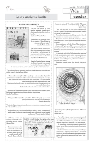 Torre Lucía
                                                                                                                                                   7
                                                                                                                Junio 2010


                                                                                                                 Vida
                  Leer y escribir en familia                                                                      escolar
                       MALETA VIAJERA. RETAZOS                                       Aportación padres de Víctor García Pulido. 2º Primaria.
                                             1º Primaria                                                                         Madre: Marisol
                                            “Ha sido una semana en unión
                                                                                                                                   Padre: Juanjo
                                                                                        “Sí tú lees, ellos leen”, en casa leemos todos bastante,
                                            familiar, hojeando, jugando, escu-
                                                                                    aún así a mi hijo le ha hecho mucha ilusión traer “la male-
                                            chando y sobre todo disfrutando en
                                                                                    ta viajera” con nuevos libros.
                                            familia”.
                                                                                       Hemos disfrutado comentándolos y viendo el libro de
                                            Familia de Alejandro Pérez.
                                                                                    los animales con especies que ni conocíamos.
                                                                                       Nos parece una buena idea la de involucrar a la fami-
                                            “La maleta, al ser puente, ha viaja-
                                                                                    lia en la lectura y que los niños comprendan lo importan-
                                            do con nosotros a Madrid, luego ha
                                                                                    te que es.
                                                  sido especialmente viajera”.
                                                                                       Yo, personalmente he leído el libro “Deje de sufrir por
                                                        Familia Prieta Sánchez
                                                                                    todo y por nada” y he aprendido a reconocer el TAG y las
                                                                                    pautas para controlar estos estados de ansiedad que viene
                                            “Este proyecto me ha parecido una
                                                                                    bien tener en cuenta en los tiempos que corren, que todo
                                            idea muy interesante para promo-
                                                                                    es estrés.
                                            ver la afición a la lectura, que de
                                                                                       Mi marido ha leído el de “Reflexiones sobre la novela”
                                            una manera divertida y original
                                                                                    y le ha parecido interesante lo que expresan estos cinco
                                            hemos compartido en familia”.
                                                                                    escritores que hablan de sus experiencias y reflexiones y
                                            Papá de César Real Palencia
                                                                                    te llevan a los mundos que nos gustaría que existieran y a
                                                                                    iniciarse en la lectura.
                                          Familia González García. Al papá
                                                                                        Esperamos que esta buena idea perdure. Gracias por
                                          de Elena el que más le ha gustado
                                                                                    todo.
                                         ha sido el de “animales peligrosos”.
        A la hermana “Oven”, a ella “Calimero” que lo ha visto varias veces…”

“Esta semana la lectura en nuestra familia ha girado en torno al contenido de la
maleta viajera”. Familia Torija Solano

   “Nosotros hemos elegido los libros que Jorge y su hermana han elegido. No
contamos nada de ellos pero os diré que la experiencia de leer junto a tus hijos
    hay que vivirla. Se te queda cara de bobo oyendo leer a tus hijos y viendo
                            cómo crecen día a día en la experiencia de la vida.
 Gracias por darles todo lo que van aprendiendo en esas clases y experiencias
                                                      que ustedes les inculcan.
                         La familia Sosa Grande es la más feliz de las familias”.

“Este trabajo de Ángel nos ha gustado a todos, porque a parte de nosotros hemos
hecho partícipes al resto de la familia: abuelos, tíos y primos”
Familia Pérez Blanco

  “A los papás de Clara nos han gustado los “Relatos relámpago” que duran lo
                            justo para acabar uno antes de quedarse dormido”
                                                          Familia Alonso Briz

“Nada más llegar a casa, sin comer, buscamos en su interior y sacamos todo a la
luz” Familia Elizo Amores

 “A Alejandro ya no le importaron los dibujos de Bob Esponja, que son los que
                                                                                    Aportación padres de Nacho Iglesias Castro. 2º Primaria
  más le gustan. Me dijo que como él ya sabe leer, se divertiría mucho leyendo
                                                                                    Madre: Toñi
                                      sus historias”. Familia Sánchez Collado.
                                                                                    Padre: José Luis

                                                                                          “La maleta viajera” es una interesante manera de
“Los libros y cuentos que
                                                                                       fomentar la lectura entre los más pequeños. Propiciar
contiene han llenado nues-
                                                                                       ese hábito a los niños es una garantía de que serán
tro tiempo de ocio” Familia
                                                                                       personas más cultas e instruidas y por tanto mejores.
Mateos Rubio
                                                                                          El aprendizaje que proporcionan los libros difícil-
                                                                                       mente, por no decir imposible, puede obtenerse por
  “La maleta viajera nos ha
                                                                                       otros medios.
  entretenido mucho en las
                                                                                         Por ello, iniciativas como ésta y otras parecidas que
tardes de Semana Santa en
                                                                                       contribuyan a mejorar el nivel cultural y por tanto la
las que el tiempo no nos ha
                                                                                       educación de nuestros hijos nos parecen fantásticas y
     dejado salir a la calle”
                                                                                       deben realizarse más a menudo. (José Luis y Toñi –
   Familia Zaamout Sadiki.
                                                                                       Viajeros)
 
