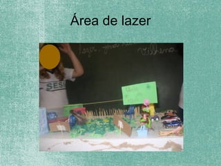 Área de lazer
 
