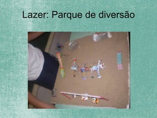 Lazer: Parque de diversão
 