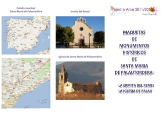 Dónde encontrar
Santa María de Palautordera             Ermita del Remei




                              Iglesia de Santa María de Palautordera
 