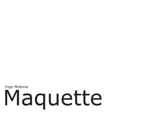 Maquette
Inge Molema
 