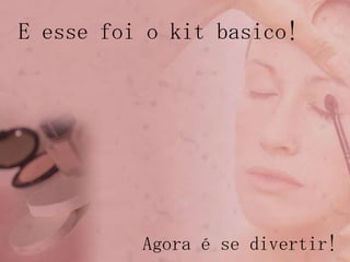  Diferentes cores2º passo: Corretivo