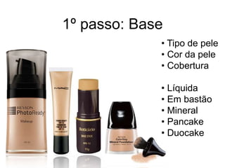 1º passo: Base Tipo de pele