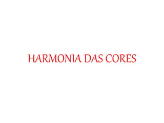HARMONIA DAS CORES
 