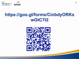 14
Informação e Comunicação
https://goo.gl/forms/CinbdyORKs
wGtC7t2
 
