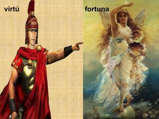 virtú   fortuna
 