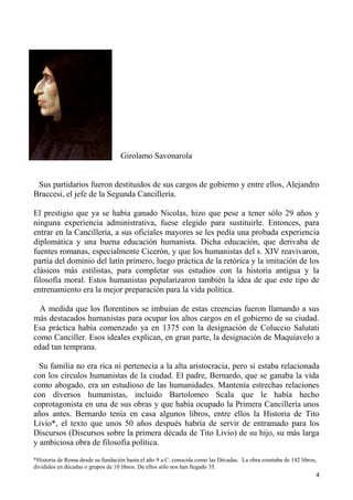 4
Girolamo Savonarola
Sus partidarios fueron destituidos de sus cargos de gobierno y entre ellos, Alejandro
Braccesi, el j...