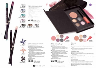 32 33 
O kit inclui: 
FM | pm01 
Blush 
»»em elegantes tons que destacam subtilmente as maçãs do rosto 
»»fórmula rica em complexos naturais de Vitamina A, E e F e óleos vegetais 
naturais 
»»o óleo de macadâmia amacia, reafirma e alisa a pele e o óleo de uva 
regenera e previne o seu envelhecimento 
»»peso: 2,5 g 
Sombras de olhos 
»»dão brilho e força expressiva ao olhar 
»»contém um complexo de vitaminas A, E e F que dão à pele um aspeto 
belo e saudável 
»»a safira hidrata e suaviza as pequenas rugas 
»»os óleos naturais de cártamo e de soja suavizam e nutrem a delicada pele 
das pálpebras 
»»peso: 4 x 1,5 g 
Brilho de lábios 
»»dá um brilho sensual e uma cor tentadora 
»»rico em vitaminas: a vitamina A melhora a cor dos lábios e estimula a 
síntese de colagénio, a vitamina E tem propriedades antioxidantes e a 
vitamina F hidrata e regenera a delicada pele dos lábios 
»»o esqualeno dá aos lábios firmeza e uma suavidade aveludada 
»»contém óleo de jojoba com propriedades hidratantes e nutritivas 
»»capacidade: 4 ml 
FM | pm02 
Paleta de maquilhagem 
MAKE UP KIT 
»» um conjunto compacto de produtos 
perfeitamente combinados que permite criar 
uma maquilhagem única, tanto de dia, como 
de noite 
»»a elegante embalagem contém quatro 
sombras de olhos, um blush e um brilho labial 
»»uma grande quantidade de ingredientes 
ativos faz com que a pele adquira um aspeto 
saudável e radiante 
»»os produtos podem ser utilizados 
separadamente ou em conjunto, formado por 
cores harmoniosas 
»»ideal para levar de viagem 
26,90 EUR / 12,5 g 
215,20 EUR / 100 g 
Sunshine 
Moonlight 
Lápis de olhos automático 
AUTOMATIC EYE PENCIL 
lo ng-las t ing effect 
»»define facilmente tanto linhas grossas 
como finas 
»»enriquecido com ceras e óleos volúveis 
»»resistente à água 
»»não mancha 
»»deslizamento automático e bastão 
retráctil 
»»cómodo afiador na base 
»»peso: 0,31 g 
6,50 EUR / 0,31 g 
2096,77 EUR / 100 g 
FM | kr03 
Strong Graphite 
FM | kr02 
Lápiz de olhos com diamante 
Diamond EYE PENCIL 
»»proporciona uma cor profunda e bela 
»»com partículas brilhantes como diamantes 
que dão brilho ao olhar 
»»perfeita para fazer uma glamorosa 
maquilhagem noturna ou maquilhagem 
“smoky eyes” 
»»graças à presença de polímeros o lápis é muito 
duro e cremoso, o que facilita a sua aplicação 
»»fórmula enriquecida com vitamina E 
»»formato retráctil 
»»afiador incorporado e esponja para suavizar 
os traços 
»»resistente à água 
»»peso: 0,34 g 
8,30 EUR / 0,34 g 
2441,17 EUR / 100 g 
FM | kr04 
Frozen Grey 
FM | kr05 
Dark Blue 
FM | kr06 
Malachite Green 
Deep Maroon 
FM | kr07 
Icy Amethyst 
FM | kr01 
Decadence Black 
FM | kr12 
Astral Blue 
FM | kr13 
Lucid Pink 
FM | kr11 
Crystal Black 
Os produtos FM GROUP MAKE UP são originais do FM GROUP World. 
 