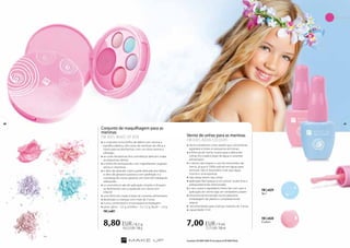60 61 
Os produtos FM GROUP MAKE UP são originais do FM GROUP World. 
Conjunto de maquilhagem para as 
meninas 
FM KIDS MAKE UP BOX 
»»o conjunto inclui brilho de lábios com aroma a 
pastilha elástica, três cores de sombras de olhos e 
blush para as bochechas com um doce aroma a 
pêssego 
»»as cores fantásticas dos cosméticos deliciam todas 
as pequenas damas 
»»o brilho foi enriquecido com ingredientes vegetais 
ativos e vitaminas 
»»o óleo de abacate nutre a pele delicada dos lábios, 
o óleo de girassol suaviza-a com perfeição e a 
manteiga de cacau garante um nível de hidratação 
adequado 
»»os cosméticos são de aplicação simples e limpam-se 
facilmente com a ajuda de um creme rico 
infantil 
»»uma fórmula criada à base de corantes alimentares 
»»destinado a crianças com mais de 3 anos 
»»numa confortável e encantadora embalagem 
»»peso: gloss – 2,5 g, sombra – 3 x 1,2 g, blush – 2,4 g 
FM | nd01 
8,80 EUR / 8,5 g 
103,52 EUR / 100 g 
Verniz de unhas para as meninas 
FM KIDS Aqua Colour s 
»»de encantadoras cores pastel que, certamente, 
agradará a todas as pequenas princesas 
»»a fórmula de verniz, suave para a placa das 
unhas, foi criada à base de água e corantes 
alimentares 
»»o verniz não requer o uso do removedor de 
verniz, já que é 100% solúvel em água; para 
remover não é necessário mais que água 
morna e uma esponja 
»»não deixa restos nas unhas 
»»aplicação fácil graças a um pincel, muito fino e 
adequadamente selecionado 
»»o seu suave e agradável cheiro faz com que a 
aplicação do verniz seja um verdadeiro prazer 
»»encontra-se encerrado numa pequena 
embalagem de plástico completamente 
segura 
»» recomendado para crianças maiores de 3 anos 
»»capacidade: 9 ml 
FM | n029 
Sky 
FM | n028 
Candy 
7,00 EUR / 9 ml 
77,77 EUR / 100 ml 
 