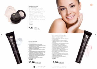 Base para sombras 
Eyeshadow base 
»»a base cremosa garante uma perfeição 
da maquilhagem dos olhos, aumenta a 
intensidade e profundidade da cor 
»»facilita a aplicação das sombras, fixa-se e não 
se acumula na pele das pálpebras 
»»o tom cor de pele unifica, ocultando as 
imperfeições 
»»a fórmula rica contém um complexo de 
vitaminas C e E, ácido hialurónico que hidrata 
e reafirma a delicada pele das pálpebras e cera 
de abelha que alisa-a 
»»adequada para todos os tipos de sombras de 
olhos 
»»sem cheiro 
»»peso: 4 g 
FM | cb02 
7,80 EUR / 4 g 
195,00 EUR / 100 g 
12 13 
Base cremosa embelezadora 
Beau ty cream primer 
»»prepara perfeitamente a pele para a aplicação 
da maquilhagem 
»»contém pigmentos de pérola que fazem a 
pele resplandecer e ocultam as imperfeições 
e as rugas 
»»os ingredientes cuidadosamente selecionados 
absorvem o excesso de oleosidade, 
recuperando o equilíbrio natural da pele 
»»Hydromanil e o ácido hialurônico asseguram 
uma boa hidratação da pele, melhoram a sua 
elasticidade, reafirmam e suavizam 
»»a vitamina E tem um efeito antioxidante que 
atrasa o processo de envelhecimento 
»»a sua delicada cor rosa reaviva a pele e reduz 
os sinais de fadiga 
»»a sua fórmula aveludada e cremosa é de fácil 
aplicação e contribui para uma maquilhagem 
perfeita durante todo o dia 
»»adequado para todos os tipos de pele 
»»capacidade: 15ml 
FM | fb02 
Base de silicone 
Silicone base 
»»uma base transparente torna a pele 
perfeitamente lisa, os poros abertos e as linhas 
de expressão menos visíveis 
»»prolonga a duração da maquilhagem e facilita 
para uma aplicação perfeita 
»»dá à pele um efeito mate e garante o aspeto 
fresco 
»»o segredo da fórmula é a união entre silicones 
suavizantes, complexo de vitamina C e E com 
ação antioxidante e bisabolol calmante 
»»a fórmula leve e aveludada torna a base uma 
aplicação fácil, absorção rápida e não deixa 
uma sensação de repuxo 
»»adequada para todos os tipos de pele 
»»capacidade: 15 ml 
FM | nb01 
8,00 EUR / 15 ml 
53,00 EUR / 100 ml 
13,70 EUR / 15 ml 
91,33 EUR / 100 ml 
Os produtos FM GROUP MAKE UP são originais do FM GROUP World. 
 