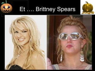 Et …. Brittney Spears 