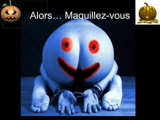 Alors… Maquillez-vous 