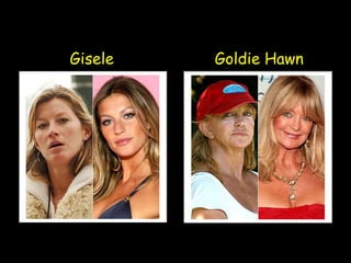 Goldie Hawn Gisele 