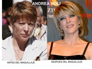 ANTES DEL MAQUILLAJE DESPUES DEL MAQUILLAJE ANDREA NOLI 