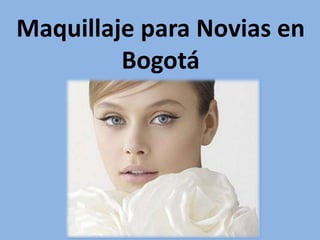 Maquillaje para Novias en
Bogotá
 