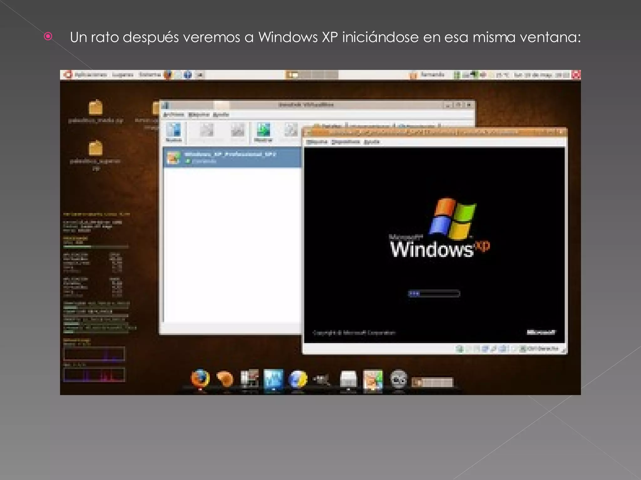 Un rato después veremos a Windows XP iniciándose en esa misma ventana: 