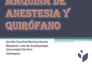 Jennifer Carolina Ramírez Muñoz
Residente I año de Anestesiología
Universidad Del Sinú
Cartagena
 