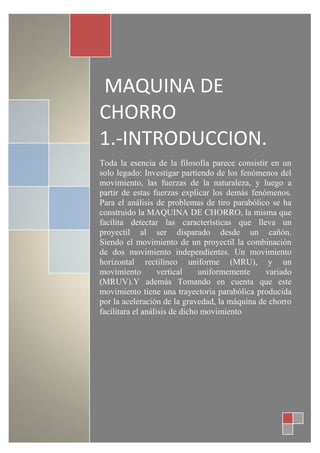 UGO CAIZA ROBALINO
MAQUINA DE
CHORRO
1.-INTRODUCCION.
Toda la esencia de la filosofía parece consistir en un
solo legado: ...