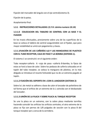 Fijación del marcador del ángulo con el eje central(sistema 3).
Fijación de la patas.
Acoplamiento final.
1.3.1 INSTRUCCIO...
