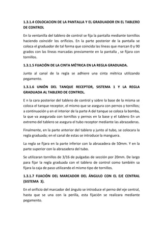 1.3.1.4 COLOCACION DE LA PANTALLA Y EL GRADUADOR EN EL TABLERO
DE CONTROL
En la ventanilla del tablero de control se fija ...