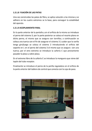 1.3.1.8 FIJACIÓN DE LAS PATAS
Una vez construidas las patas de fibra, se aplica solución a las mismas y se
adhiere en los ...