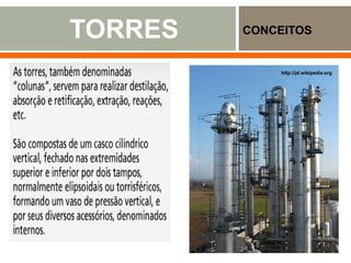TORRES CONCEITOS
www.engetestengenharia.com.br
http://pt.wikipedia.org
 