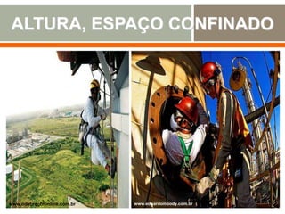 www.odebrechtonline.com.br www.eduardomoody.com.br
ALTURA, ESPAÇO CONFINADO
 